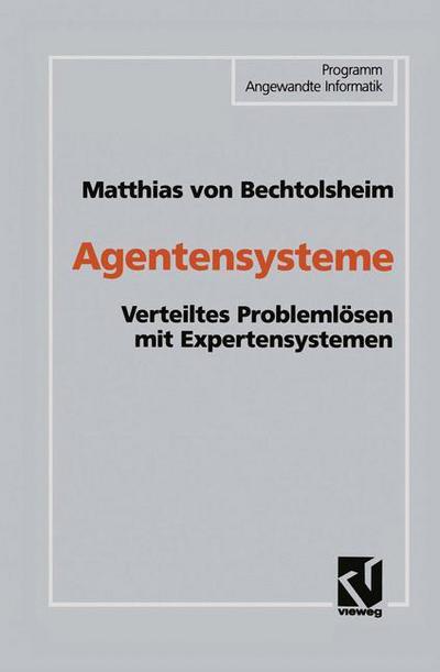 Agentensysteme - Programm Angewandte Informatik - Matthias Von Bechtolsheim - Bücher - Springer Fachmedien Wiesbaden - 9783528052973 - 1993