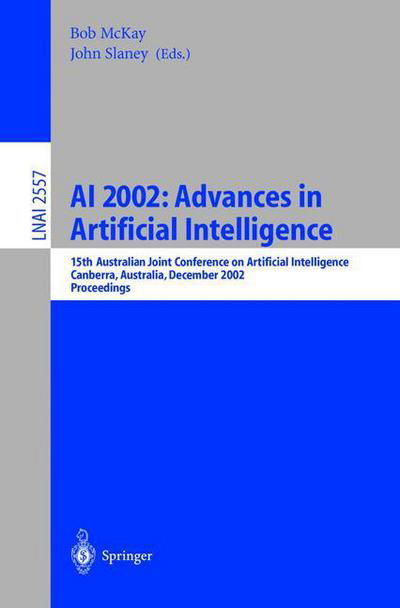 Ai 2002 - Advances in Artificial Intelligence: 15th Australian Joint Conference on Artificial Intelligence, Canberra, Australia, December 2-6, 2002, Proceedings - Lecture Notes in Computer Science / Lecture Notes in Artificial Intelligence - B Mckay - Livros - Springer-Verlag Berlin and Heidelberg Gm - 9783540001973 - 20 de novembro de 2002