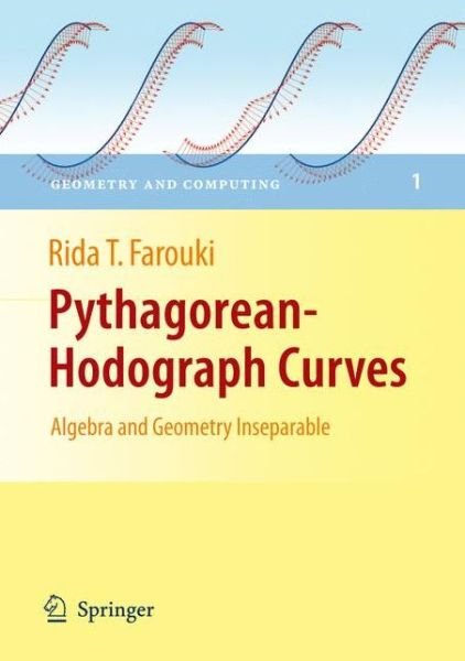 Cover for Rida T Farouki · Pythagorean-Hodograph Curves: Algebra and Geometry Inseparable - Geometry and Computing (Innbunden bok) [2008 edition] (2007)