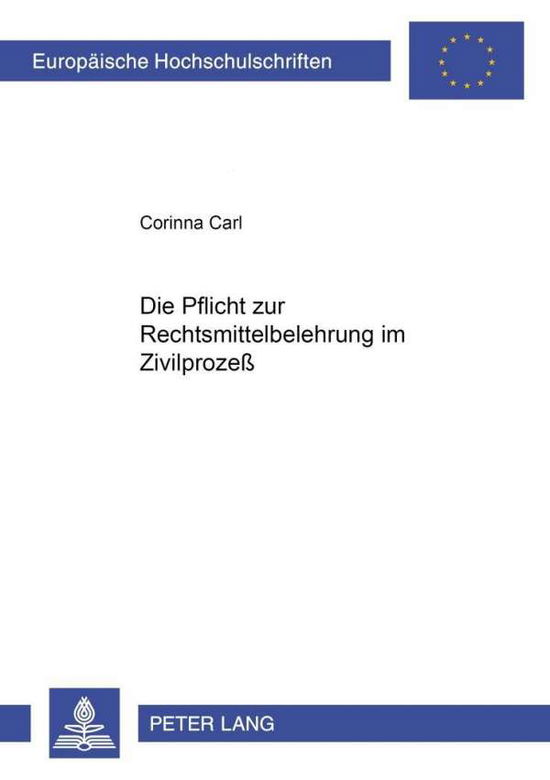 Cover for Corinna Carl · Die Pflicht Zur Rechtsmittelbelehrung Im Zivilprozeß - Europaeische Hochschulschriften Recht (Paperback Book) [German edition] (2002)
