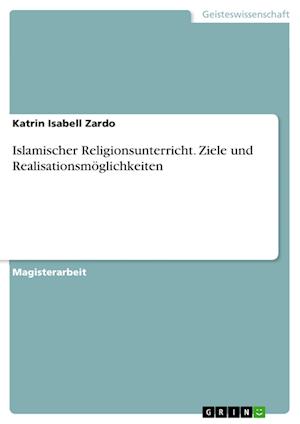 Cover for Katrin Isabell Zardo · Islamischer Religionsunterricht. Ziele Und Realisationsmoglichkeiten (Paperback Book) [German edition] (2008)