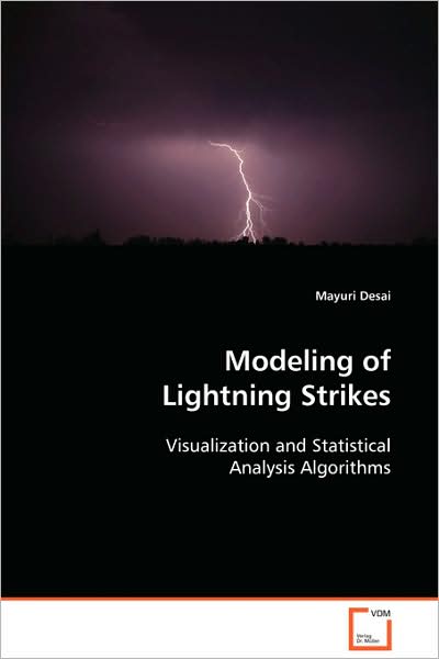 Cover for Mayuri Desai · Modeling of Lightning Strikes: Visualization and Statistical Analysis Algorithms (Paperback Book) (2008)