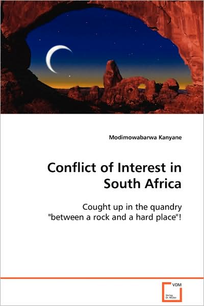 Cover for Modimowabarwa Kanyane · Conflict of Interest in South Africa: Cought Up in the Quandry &quot;Between a Rock and a Hard Place&quot;! (Paperback Book) (2008)