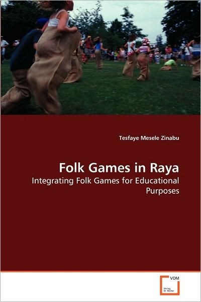 Cover for Tesfaye Mesele Zinabu · Folk Games in Raya: Integrating Folk Games for Educational Purposes (Paperback Bog) (2010)