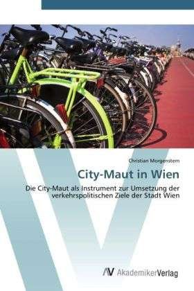 City-Maut in Wien - Morgenstern - Książki -  - 9783639440973 - 11 lipca 2012