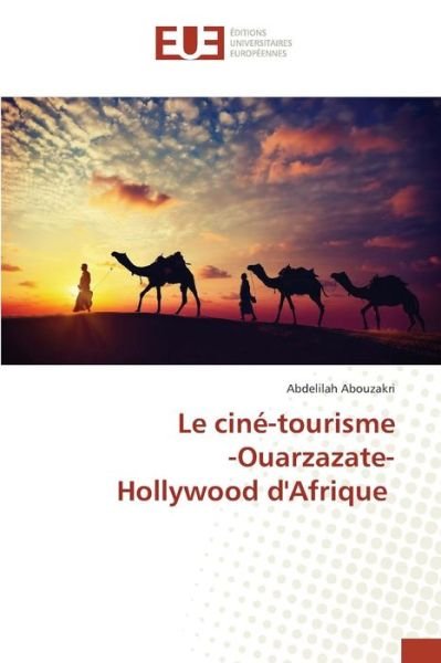Cover for Abouzakri Abdelilah · Le Cine-tourisme -ouarzazate- Hollywood D'afrique (Paperback Book) (2018)