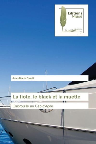 Cover for Cauet Jean-marie · La Tiote, Le Black et La Muette (Taschenbuch) (2015)