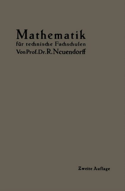 Cover for R Neuendorff · Lehrbuch Der Mathematik: Fur Mittlere Technische Fachschulen Der Maschinenindustrie (Paperback Book) [2nd Softcover Reprint of the Original 2nd 1919 edition] (1919)