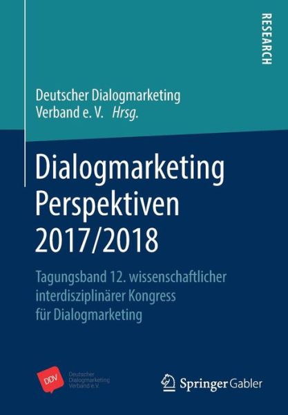 Cover for Dialogmarketing Perspektiven 2017/2018: Tagungsband 12. Wissenschaftlicher Interdisziplinarer Kongress Fur Dialogmarketing (Paperback Book) [1. Aufl. 2018 edition] (2018)