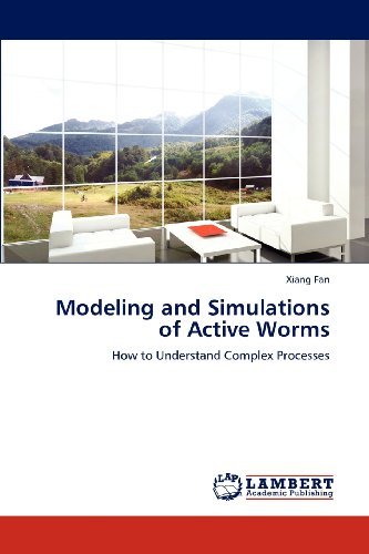 Modeling and Simulations of Active Worms: How to Understand Complex Processes - Xiang Fan - Bücher - LAP LAMBERT Academic Publishing - 9783659167973 - 16. Juli 2012