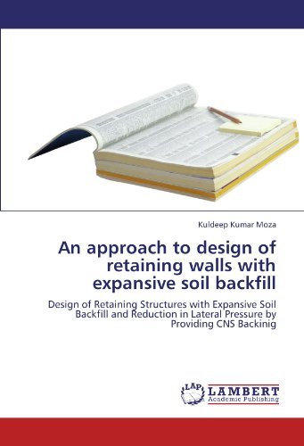 Cover for Kuldeep Kumar Moza · An Approach to Design of Retaining Walls with Expansive Soil Backfill: Design of Retaining Structures with Expansive Soil Backfill and Reduction in Lateral Pressure by Providing Cns Backinig (Paperback Bog) (2012)