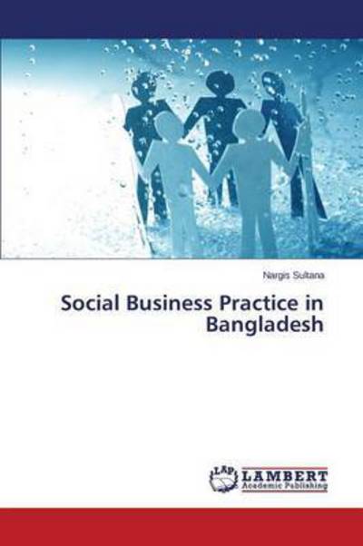 Cover for Sultana Nargis · Social Business Practice in Bangladesh (Paperback Book) (2015)