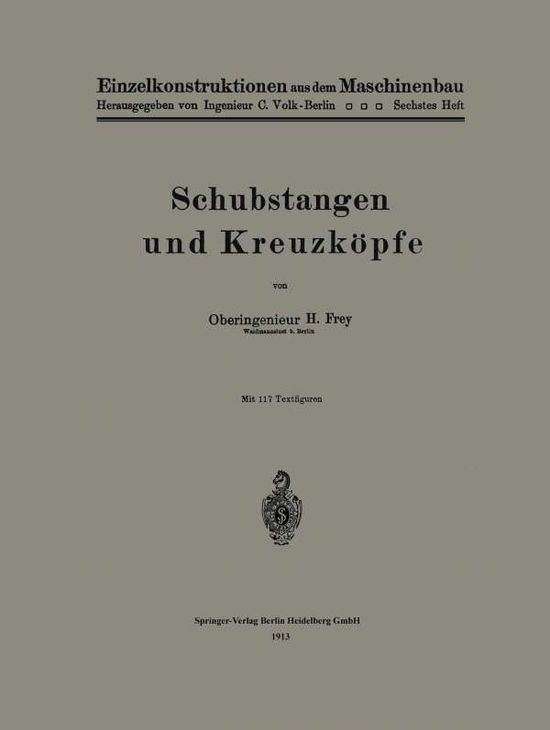 Cover for Hans Frey · Schubstangen Und Kreuzkoepfe - Einzelkonstruktionen Aus Dem Maschinenbau (Paperback Book) [1913 edition] (1913)