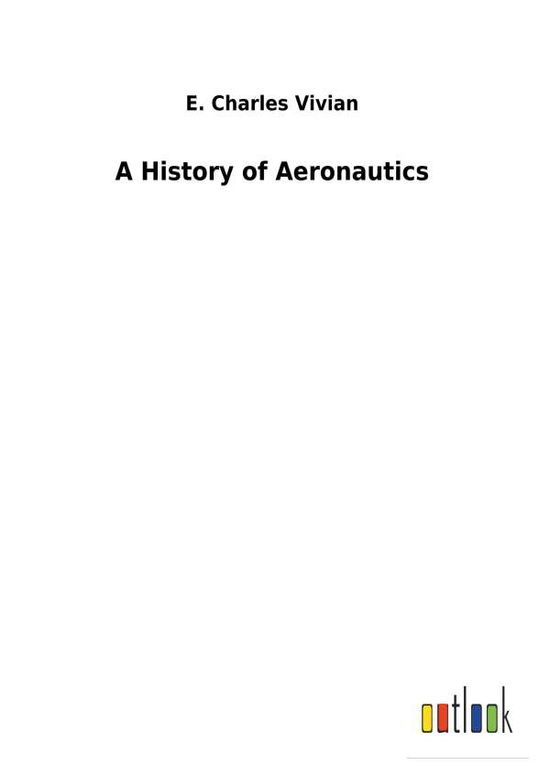 Cover for Vivian · A History of Aeronautics (Book) (2018)