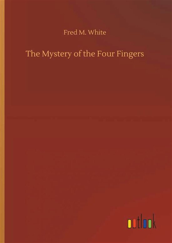 The Mystery of the Four Fingers - White - Livros -  - 9783732653973 - 5 de abril de 2018
