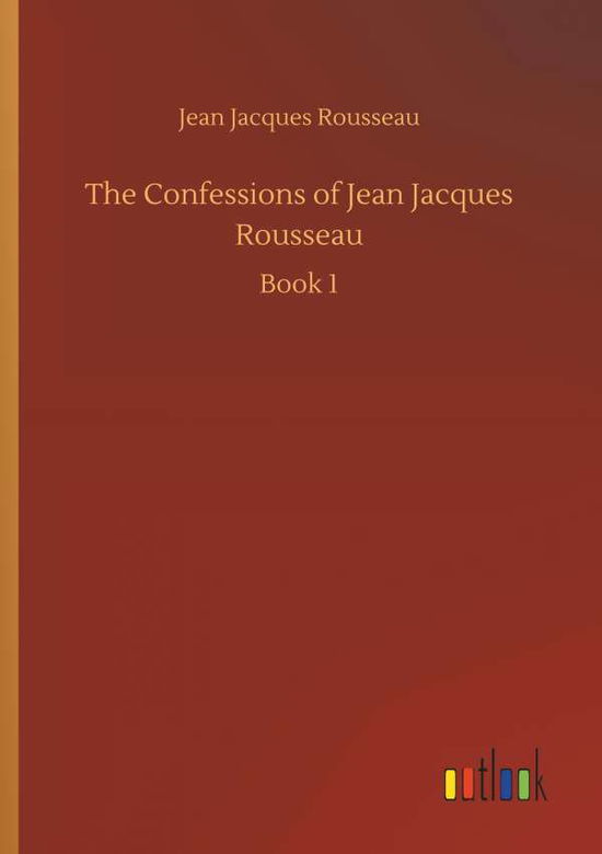 Cover for Rousseau · The Confessions of Jean Jacque (Buch) (2018)