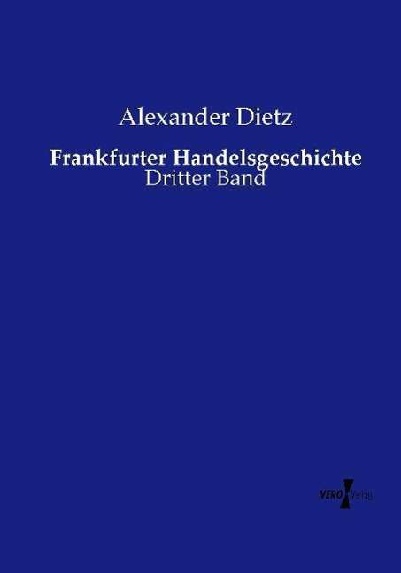 Cover for Alexander Dietz · Frankfurter Handelsgeschichte: Dritter Band (Paperback Book) (2020)