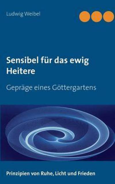 Cover for Weibel · Sensibel für das ewig Heitere (Book) (2017)