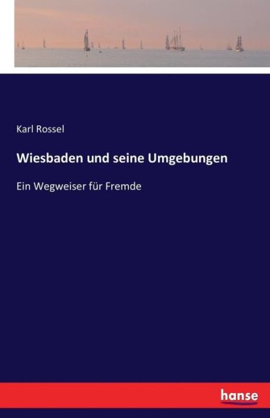 Cover for Rossel · Wiesbaden und seine Umgebungen (Book) (2016)