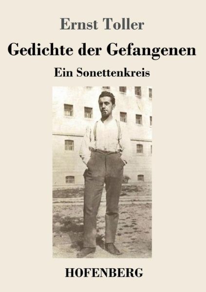 Gedichte der Gefangenen - Ernst Toller - Livros - Hofenberg - 9783743738973 - 7 de fevereiro de 2021