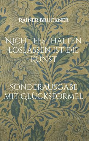 Cover for Rainer Bruckner · Nicht festhalten loslassen ist die Kunst (Book) (2023)