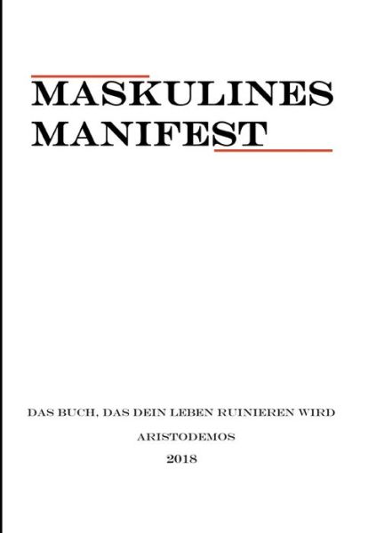 Cover for Aristodemos Invictus · Maskulines Manifest: Das Buch, das dein Leben ruinieren wird (Paperback Book) (2018)