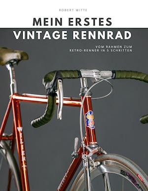 Cover for Robert Witte · Mein erstes Vintage Rennrad (Hardcover Book) (2021)