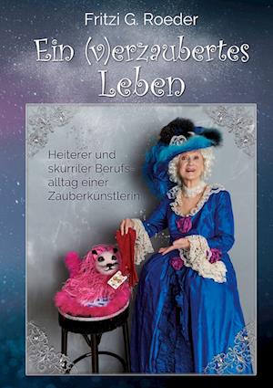 Cover for Fritzi G. Roeder · Ein (v)erzaubertes Leben (Hardcover Book) (2022)
