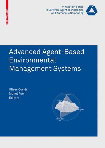 Cover for Ulises Cortes · Advanced Agent-Based Environmental Management Systems - Whitestein Series in Software Agent Technologies and Autonomic Computing (Paperback Book) [2009 edition] (2008)