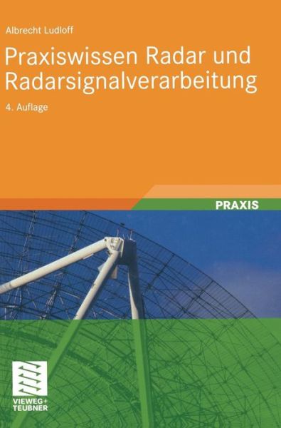 Cover for Albrecht K Ludloff · Praxiswissen Radar Und Radarsignalverarbeitung (Hardcover Book) [4th 4., Erganzte Und Erweiterte Aufl. 2009 edition] (2008)