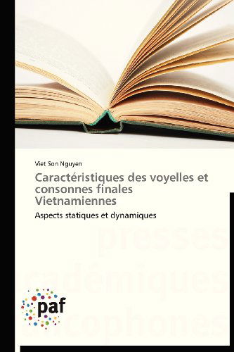 Cover for Viet Son Nguyen · Caractéristiques Des Voyelles et Consonnes Finales Vietnamiennes: Aspects Statiques et Dynamiques (Paperback Book) [French edition] (2018)