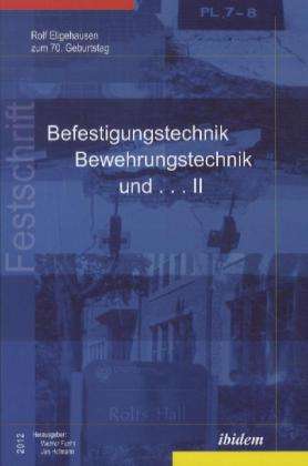 Cover for Befestigungstechnik, Bewehrungstechnik und . . . II: Rolf Eligehausen zum 70. Geburtstag (Hardcover Book) (2012)