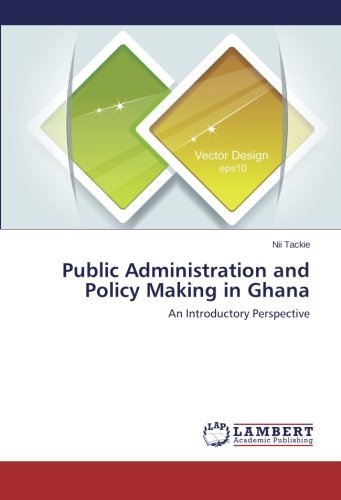 Cover for Nii Tackie · Public Administration and Policy Making in Ghana: an Introductory Perspective (Paperback Book) (2014)