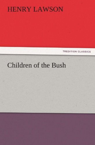 Cover for Henry Lawson · Children of the Bush (Tredition Classics) (Paperback Book) (2011)