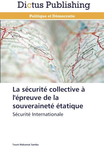 Cover for Touré Mahamat Samba · La Sécurité Collective À L'épreuve De La Souveraineté Étatique: Sécurité Internationale (Paperback Book) [French edition] (2018)