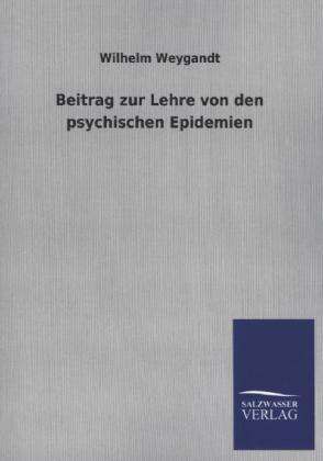 Cover for Wilhelm Weygandt · Beitrag Zur Lehre Von den Psychischen Epidemien (Taschenbuch) [German edition] (2013)