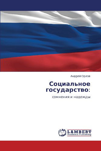 Sotsial'noe Gosudarstvo:: Somneniya I Nadezhdy - Andrey Orlov - Boeken - LAP LAMBERT Academic Publishing - 9783847337973 - 13 februari 2012