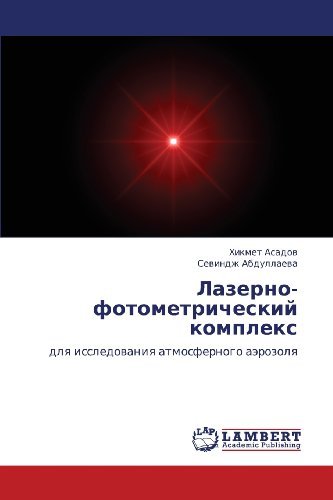 Lazerno-fotometricheskiy Kompleks: Dlya Issledovaniya Atmosfernogo Aerozolya - Sevindzh Abdullaeva - Bøker - LAP LAMBERT Academic Publishing - 9783848413973 - 24. februar 2012