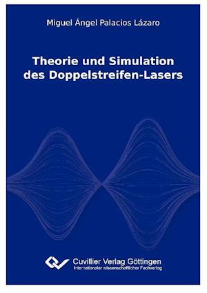 Cover for Miguel Ángel Palacios Lázaro · Theorie und Simulation des Doppelstreifen-Lasers (Paperback Book) (2011)