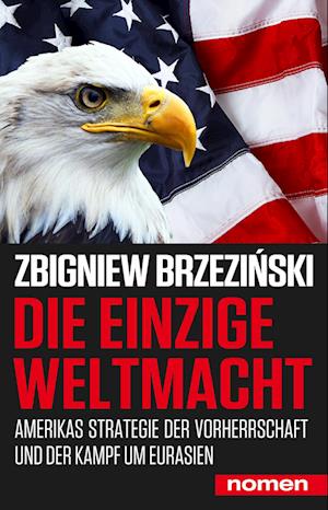 Cover for Zbigniew Brzeziński · Die einzige Weltmacht: Amerikas Strategie der Vorherrschaft und der Kampf um Eurasien (Book) (2024)