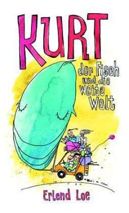 Cover for Erlend Loe · Kurt, der Fisch und die weite Welt (Hardcover Book) (2013)
