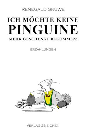Cover for Renegald Gruwe · Ich möchte keine Pinguine mehr geschenkt bekommen! (Paperback Book) (2016)