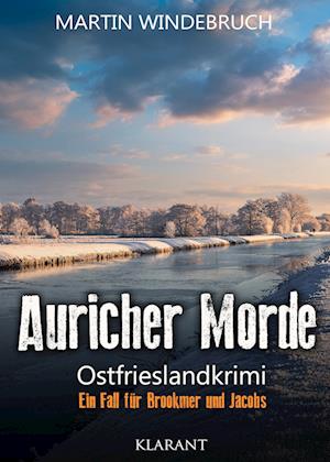 Auricher Morde. Ostfrieslandkrimi - Martin Windebruch - Książki - Klarant - 9783965866973 - 12 grudnia 2022