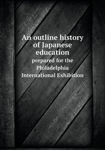 Cover for Japanese Department of Education · An Outline History of Japanese Education Prepared for the Philadelphia International Exhibition (Paperback Book) (2013)