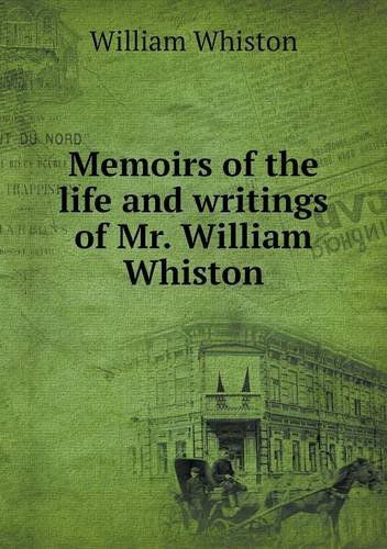 Cover for William Whiston · Memoirs of the Life and Writings of Mr. William Whiston (Paperback Book) (2013)