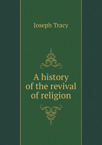 A History of the Revival of Religion - Joseph Tracy - Books - Book on Demand Ltd. - 9785518655973 - March 26, 2013