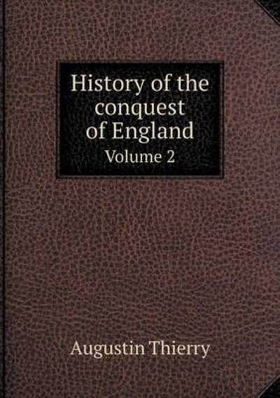 Cover for Augustin Thierry · History of the Conquest of England Volume 2 (Paperback Book) (2015)