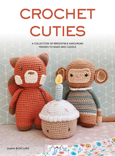 Cover for Joanne Bunclark · Crochet Cuties: A Collection of Irresistible Amigurumi Friends to Make and Cuddle (Paperback Book) (2025)