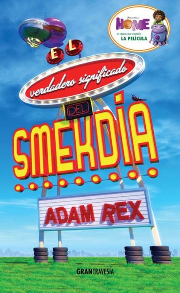 Cover for Adam Rex · El Verdadero Significado Del Smekdia (Paperback Book) (2015)