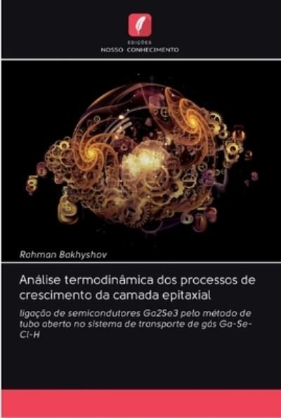 Cover for Rahman Bakhyshov · Analise termodinamica dos processos de crescimento da camada epitaxial (Pocketbok) (2020)